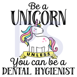 be a unicorn you can be a dental hygienist svg, trending svg, unicorn svg, dental hygienist svg, cute unicorn svg, unico