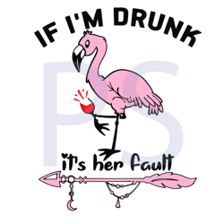 if i am drunk it is her fault cute flamingo svg, trending svg, flamingo svg, drunk svg, her fault svg, flamingo art svg,