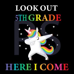 look out 5th grade here i come unicorn svg, trending svg, unicorn svg, dabbing unicorn svg, 5th grade svg, 5th grade uni