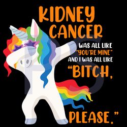kidney cancer was all like and i was all like bitch please svg, trending svg, unicorn svg, rainbow unicorn svg, glasses