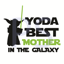 yoda best mother in the galaxy svg, star war svg, baby yoda svg, mother svg, best mother svg, yoda mother svg, galaxy sv