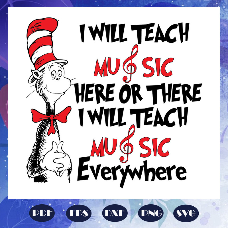 I-will-teach-music-here-or-there-I-will-teach-music-everywhere-svg-DR1108202063.jpg