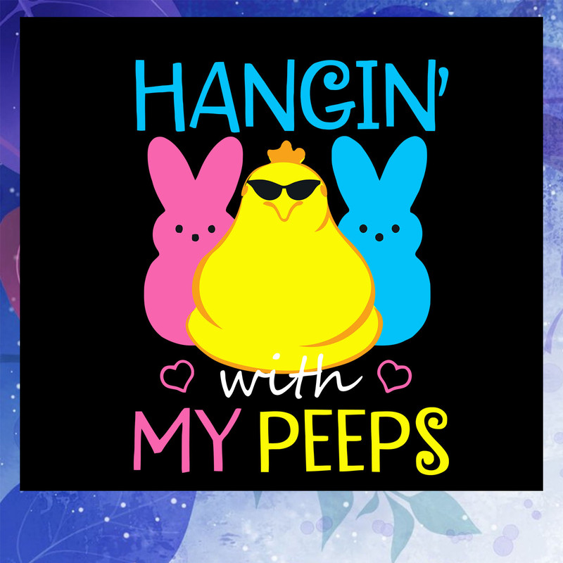 Hangin-with-my-peeps-easter-svg-EA1008202032.jpg