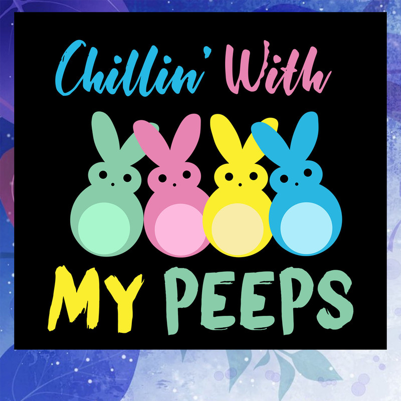 Chillin-with-my-peeps-svg-EA100820209.jpg