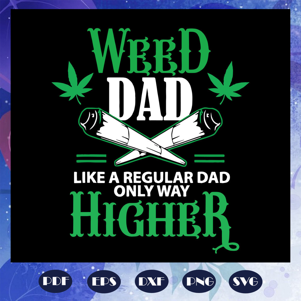 Weed-dad-like-a-regular-dad-only-way-higher-svg-FD08082020.jpg