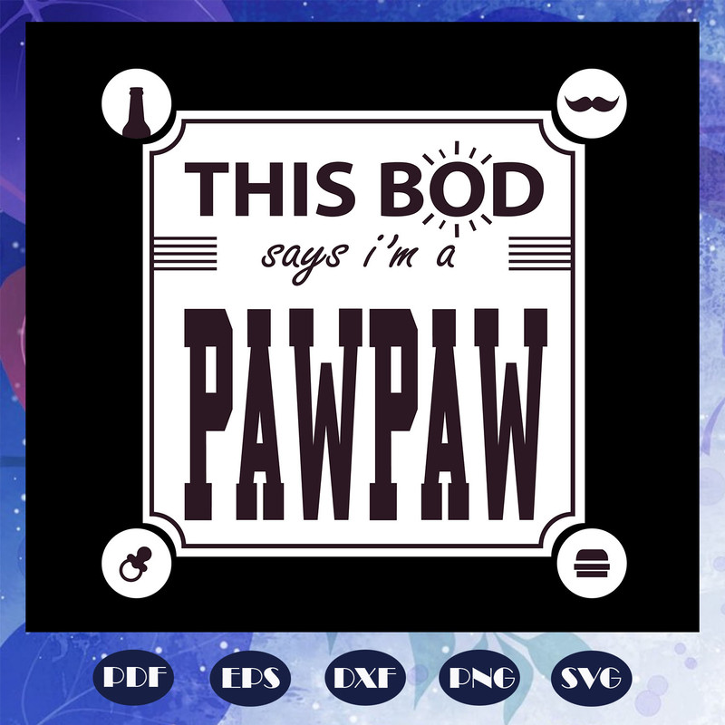 This-bod-says-I-am-a-pawpaw-svg-FD08082020.jpg