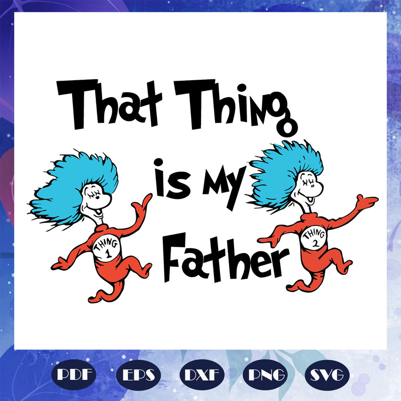 That-thing-is-my-father-svg-FD08082020.jpg