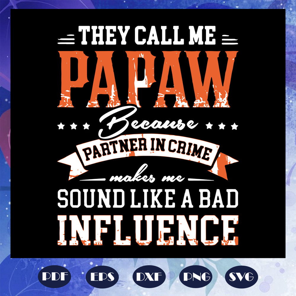 They-call-me-Papaw-because-partner-in-crime-svg-FD08082020444.jpg