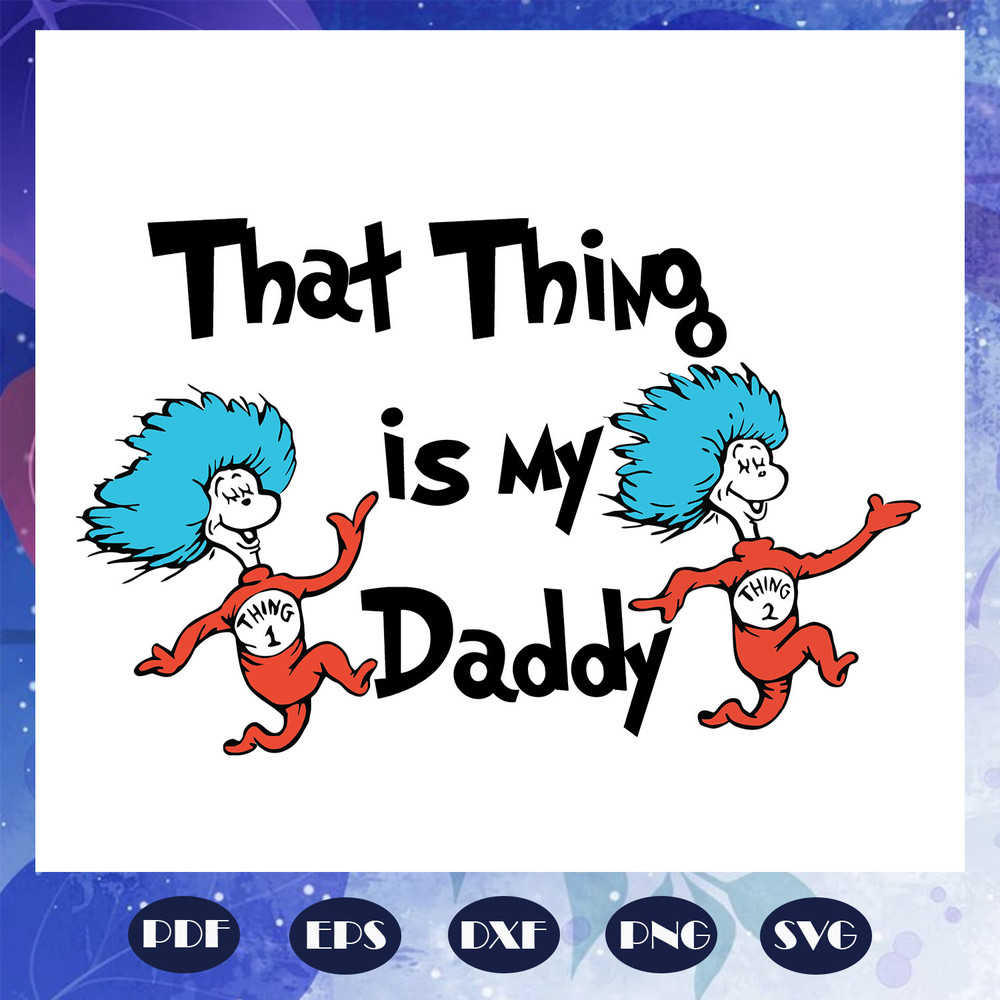 That-thing-is-my-daddy-svg-FD08082020.jpg