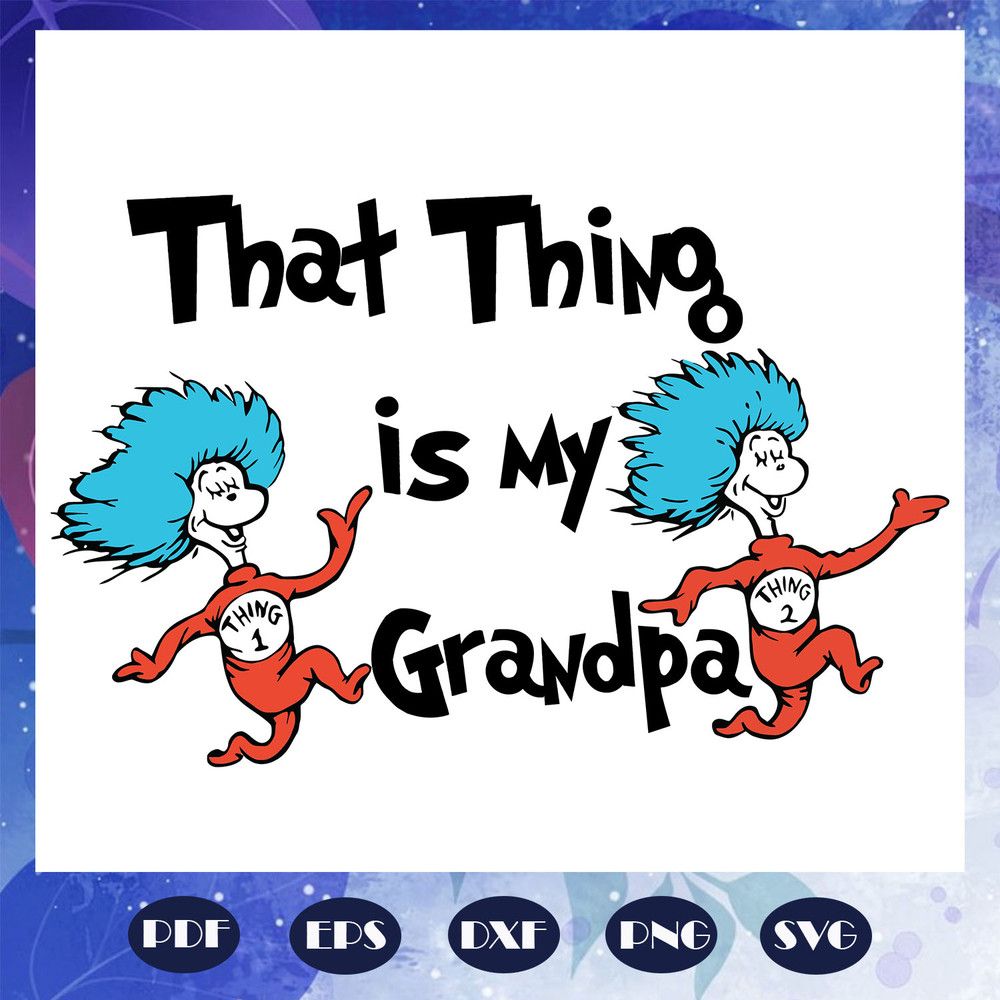 That-thing-is-my-grandpa-svg-FD08082020.jpg