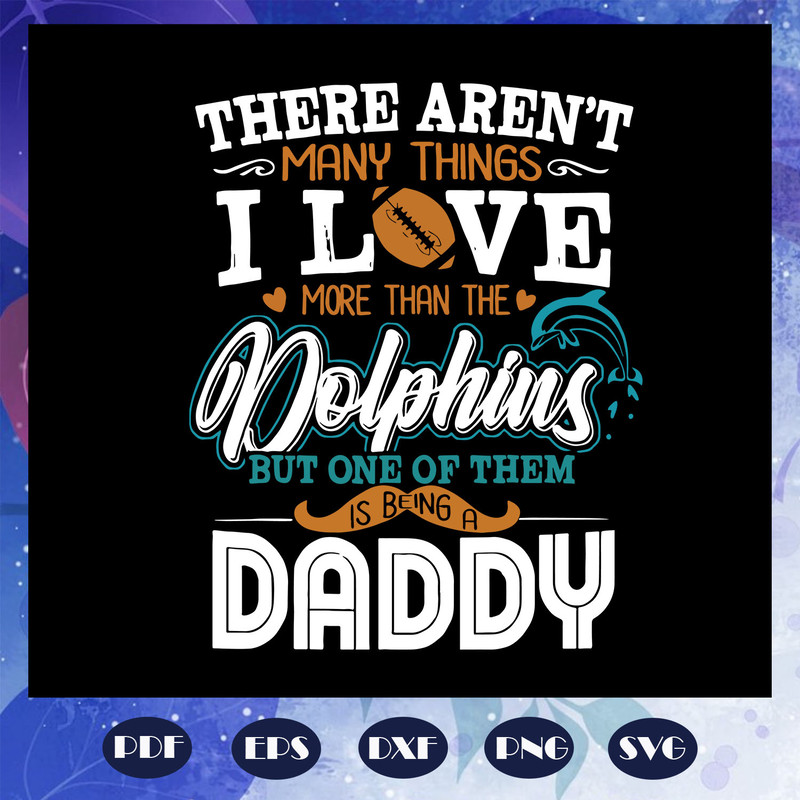 There-are-not-many-things-I-love-more-than-the-dolphins-svg-FD08082020.jpg