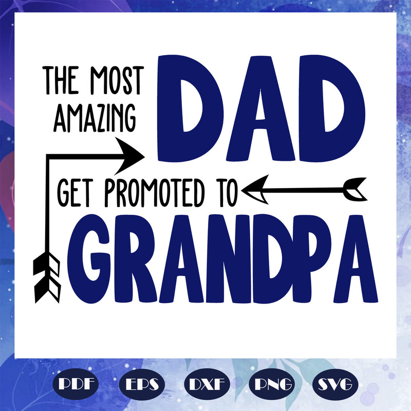 The-most-amazing-dad-get-promoted-to-grandpa-svg-FD08082020.jpg