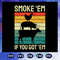 Smoke-em-if-you-got-em-svg-FD08082020.jpg