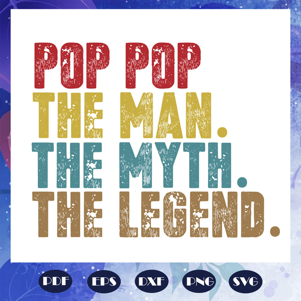 Pop-pop-the-man-the-myth-the-legend-svg-FD08082020.jpg