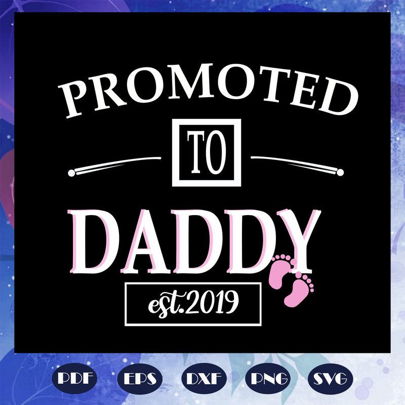 Promoted-to-daddy-est-2019-svg-FD08082020.jpg