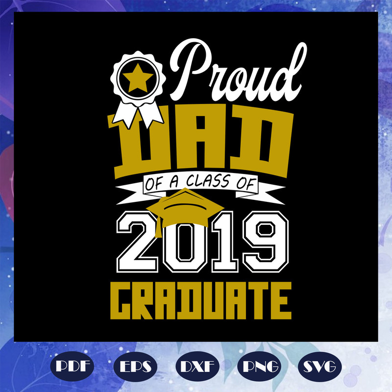 Proud-dad-of-a-class-of-2019-graduate-fathers-day-svg-FD08082020.jpg
