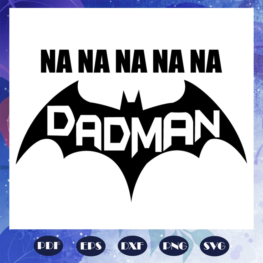 Nananana-dadman-svg-FD07082020.jpg