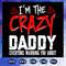 I-am-the-crazy-daddy-everyone-warning-you-about-svg-FD0708202066.jpg