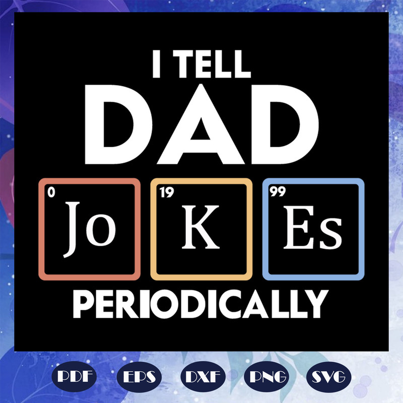 I-tell-dad-jokes-periodically-svg-FD0708202060.jpg