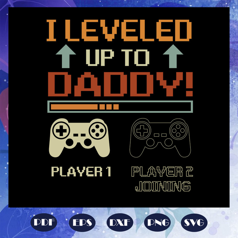 I-Leveled-Up-To-Daddy-Svg-FD07082020.jpg