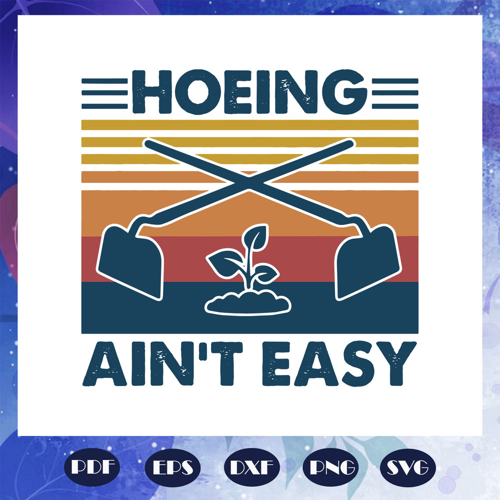 Hoeing-aint-easy-svg-FD07082020.jpg
