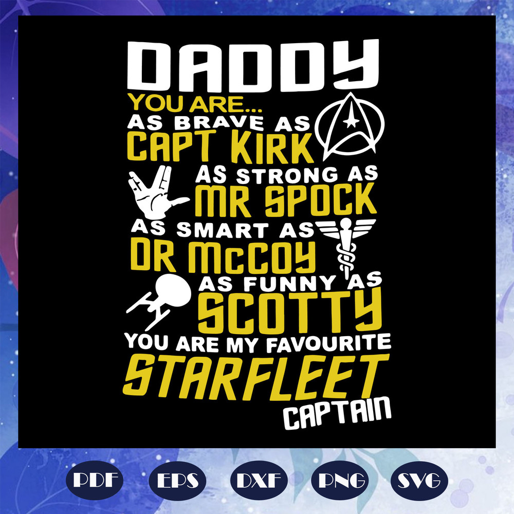 Daddy-Kapt-Kirk-Mr-Spock-Dr-Mc-Coy-Scotty-Svg-FD06082020.jpg