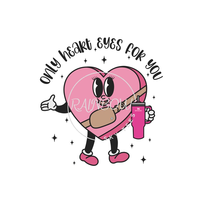 Only Heart Eyes For You Valentines Candy Heart Stanley Tumbler Belt Bag Inspired PNG Sublimation Design Download Holiday Love.jpg