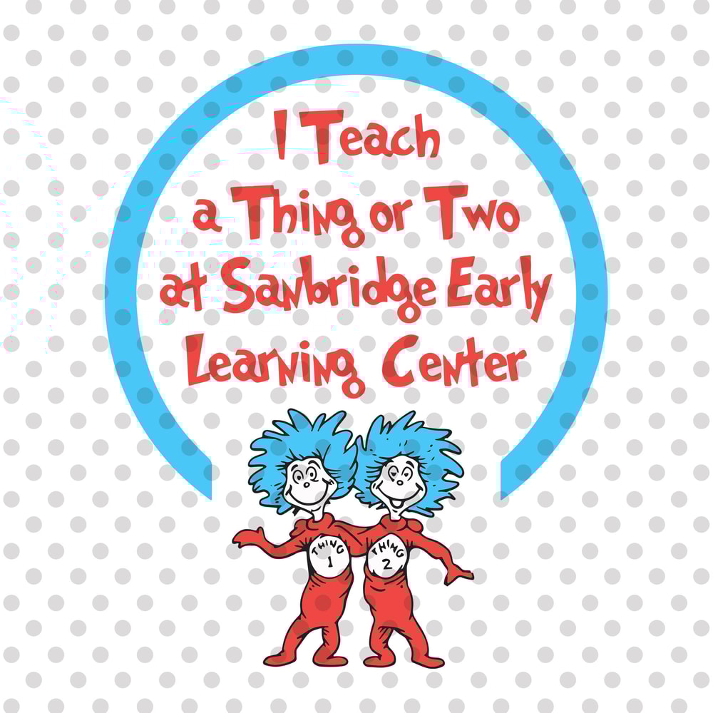 I Teach a Thing or Two at Sanbridge Early Learning Center png, The Thing png, The Cat in the Hat png, Read Across America Day png.jpg