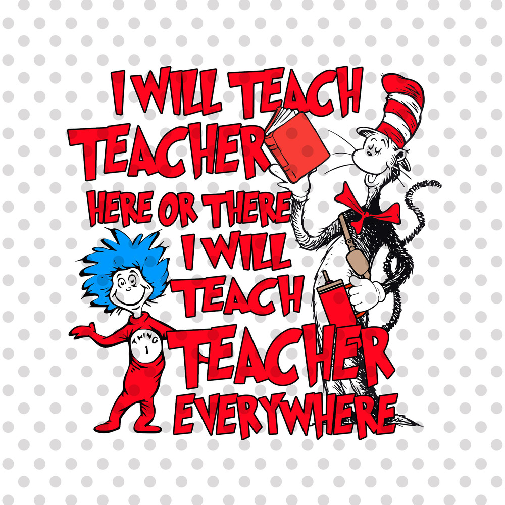 I will teach teacher here or there png, The Cat Boojee png, Read Across America Day 2024 png, Reading Books png, Sublimation Designs.jpg