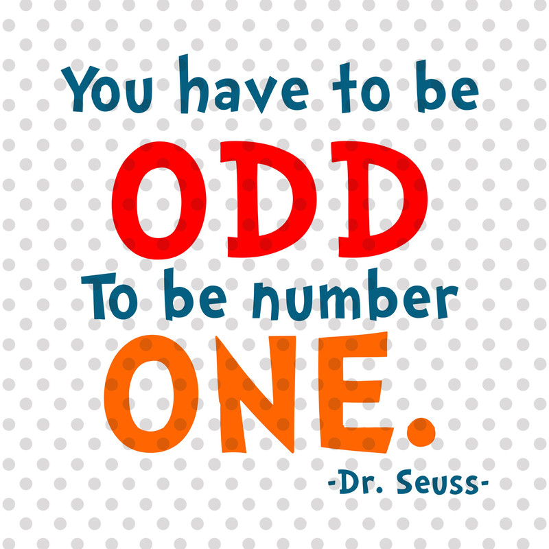 You have to be Odd To be number One svg, Book quotes svg, Read Across America Day svg, Reading Books svg, Cricut svg files.jpg
