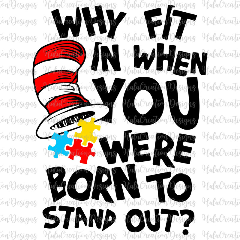 Why Fit In When You Were Born To Stand Out Svg Png, Autism Awareness Month, Autism Proud Svg, Teacher Design Svg, Cat In The Hat Svg.jpg