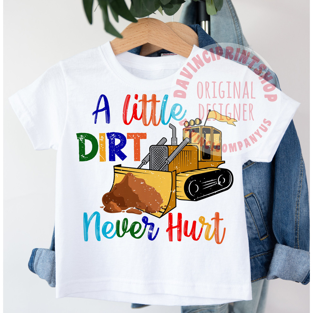 A Little Dirt Never Hurt Bulldozer Png Sublimation Design, Kids sublimation, Boy sublimation, shirt for kids, sublimation designs, png.jpg