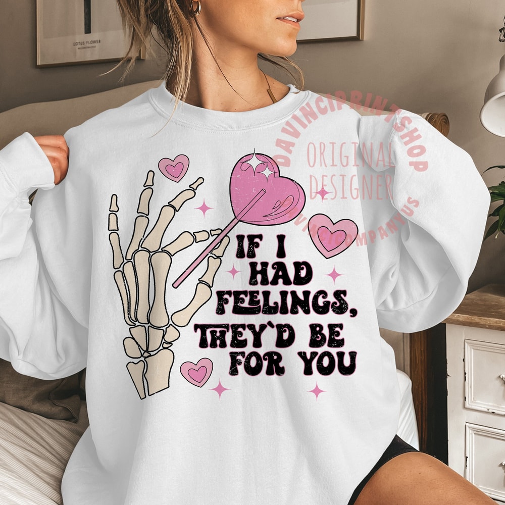 If I Had Feelings They'd be for you, Valentines png, Funny Valentines png, Retro Valentines png, Skeleton png designs, sucker png, png files.jpg