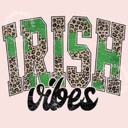 irish vibes leopard print st. patricks day png, st patricks day sublimation shirt, irish sublimation, green leopard, luc