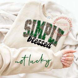 not lucky simply blessed png image for sublimation, simply blessed png, lucky sublimation, st patricks sublimation shirt