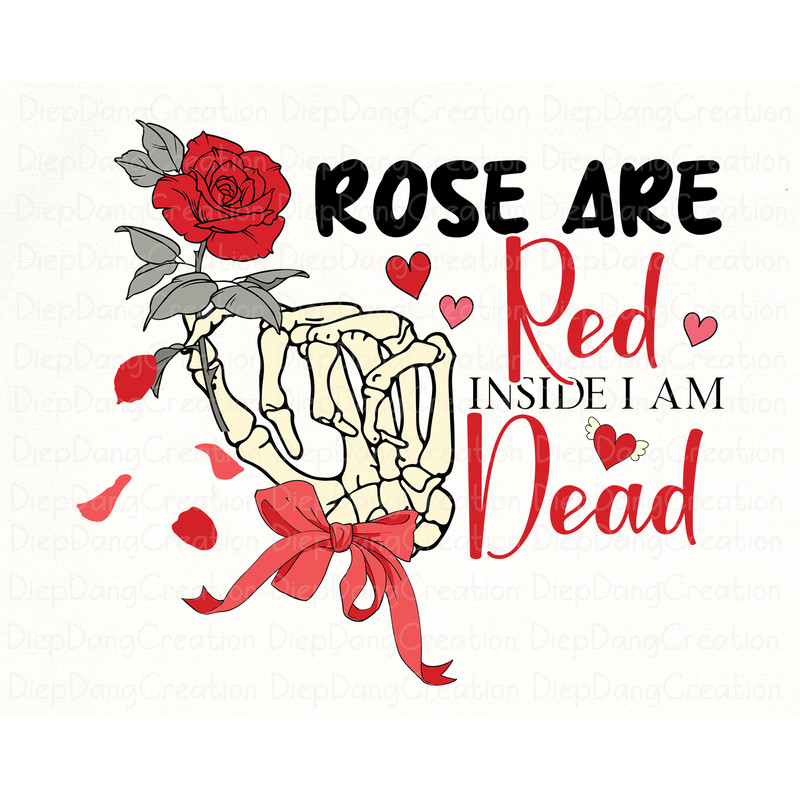 Roses are Red Inside I'm Dead Png, Skeleton Heart Png, Skeleton Hand Png, Funny Valentine Png, Skeleton Valentine, Valentine's Day Png.jpg