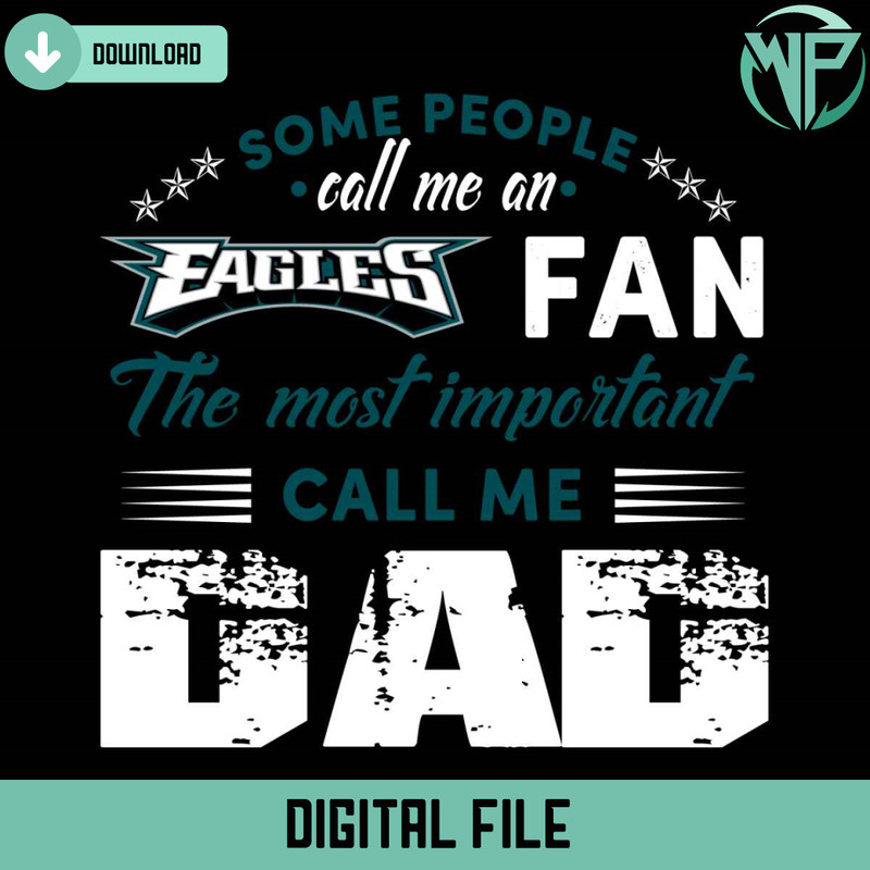Some People Call Me An Eagles Fan The Most Important Call Me Dad Svg - Gossfi.com.jpg