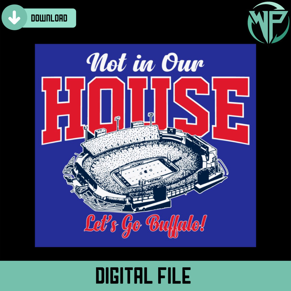 Not In Our House Lets Go Buffalo Svg Digital Download - Gossfi.com.jpg