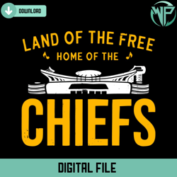 land of the free home of the chiefs svg digital download