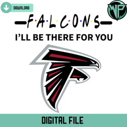 falcons i will be there for you svg digital download