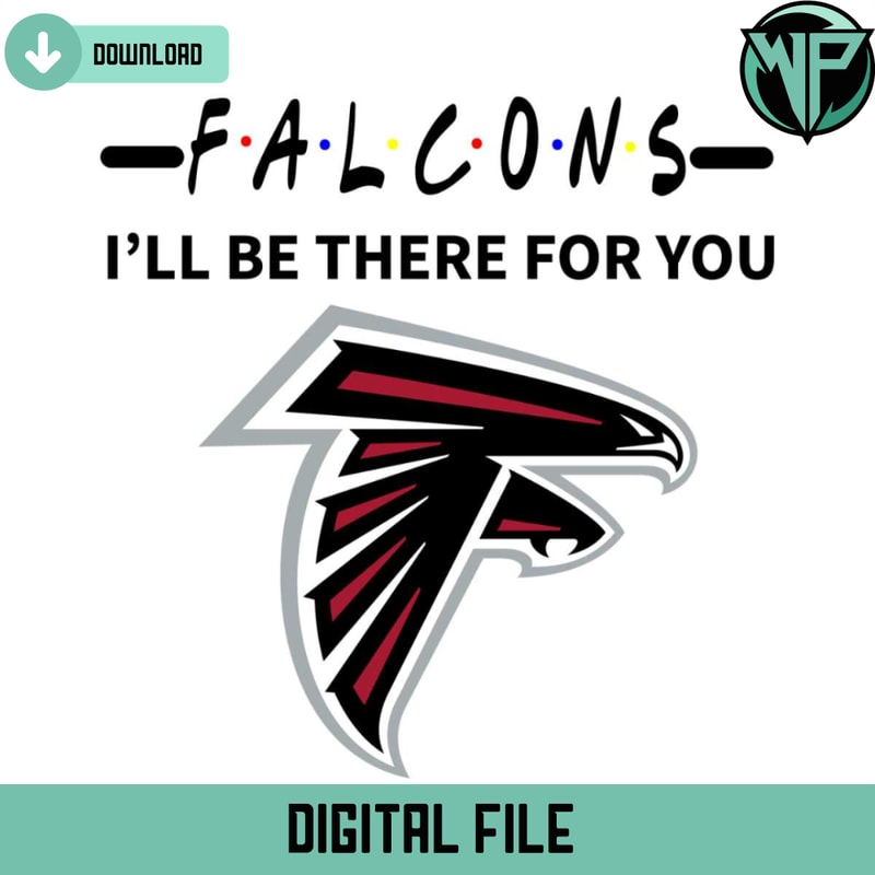 Falcons I Will Be There For You Svg Digital Download - Gossfi.com.jpg