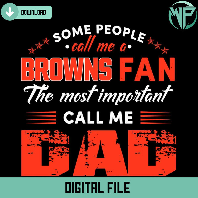 Some People Call Me A Browns Fan The Most Important Call Me Dad Svg - Gossfi.com.jpg