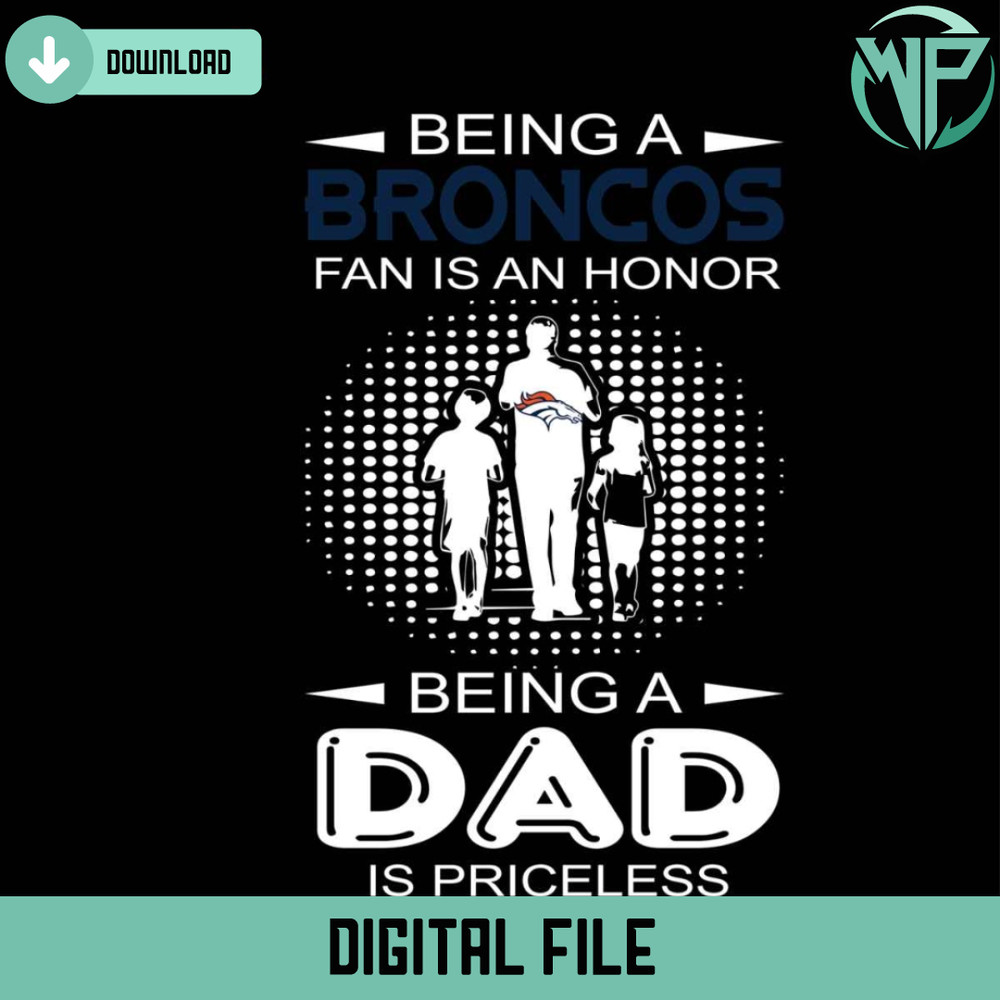 Being A Broncos Fan Is An Honor Being A Dad Is Priceless Svg - Gossfi.com.jpg