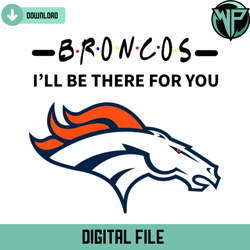 broncos i will be there for you svg