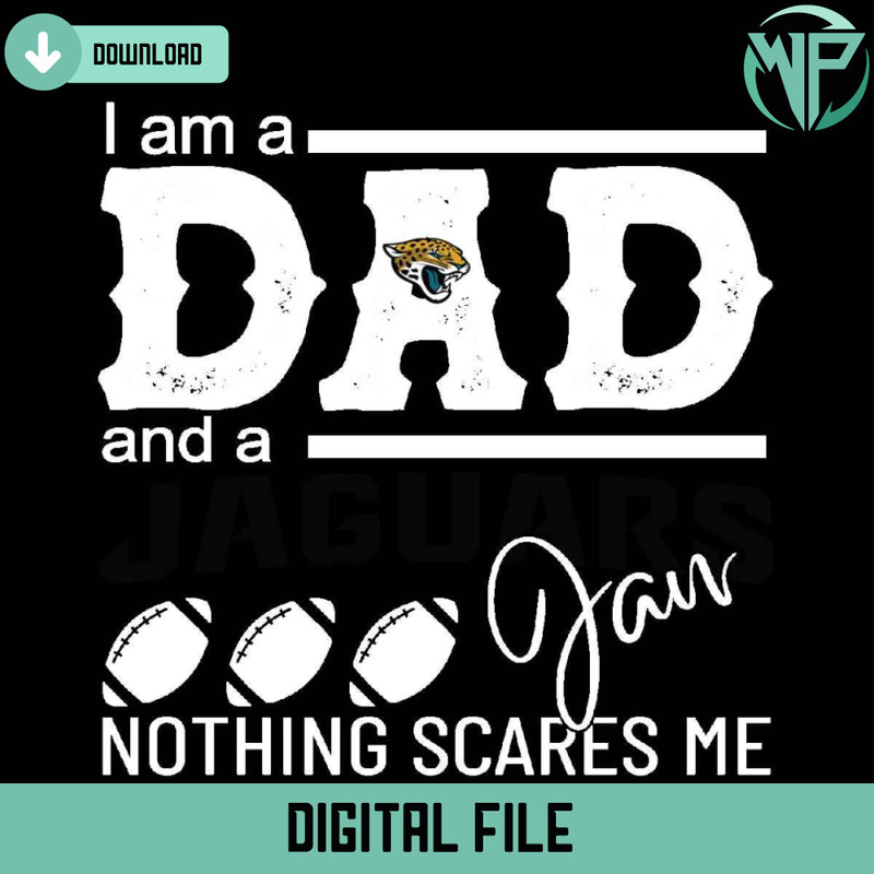 Im A Dad And A Jaguars Fan Nothing Scares Me Svg - Gossfi.com.jpg