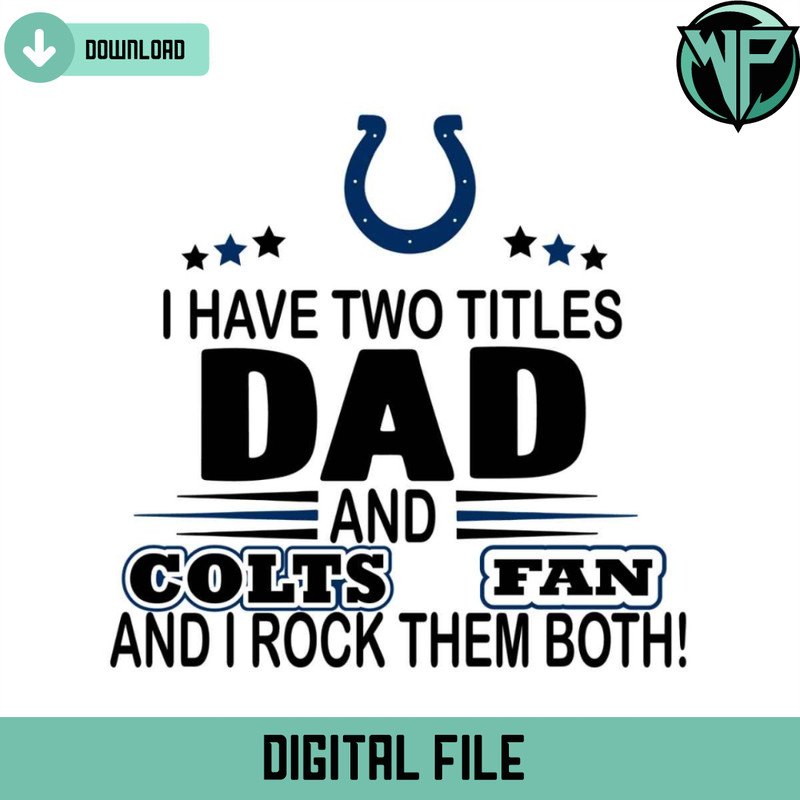 I Have Two Titles Dad And Colts Fan And I Rock Them Both Svg - Gossfi.com.jpg
