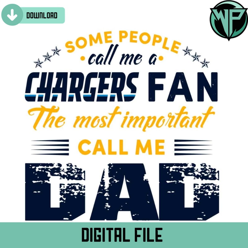 Some People Call Me A Chargers Fan The Most Important Call Me Dad Svg - Gossfi.com.jpg