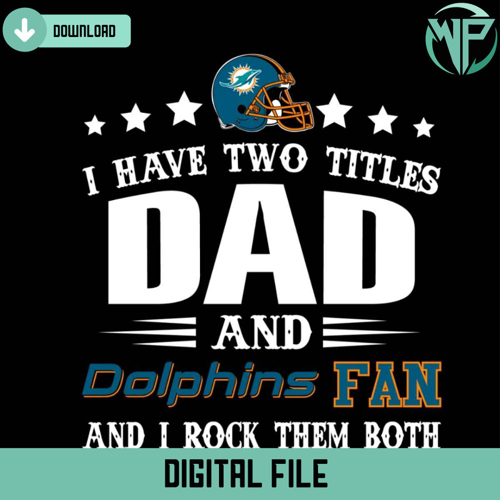 I Have Two Titles Dad And Dolphins Fan Svg - Gossfi.com.jpg