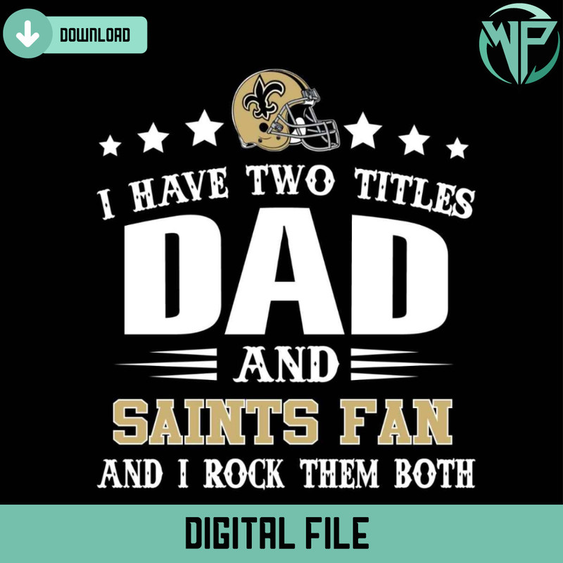 I Have Two Titles Dad And Saints Fan Svg - Gossfi.com.jpg
