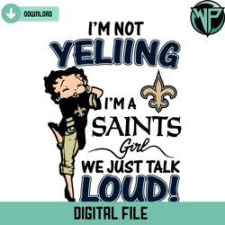 im not yelling im a saints girl betty boop svg